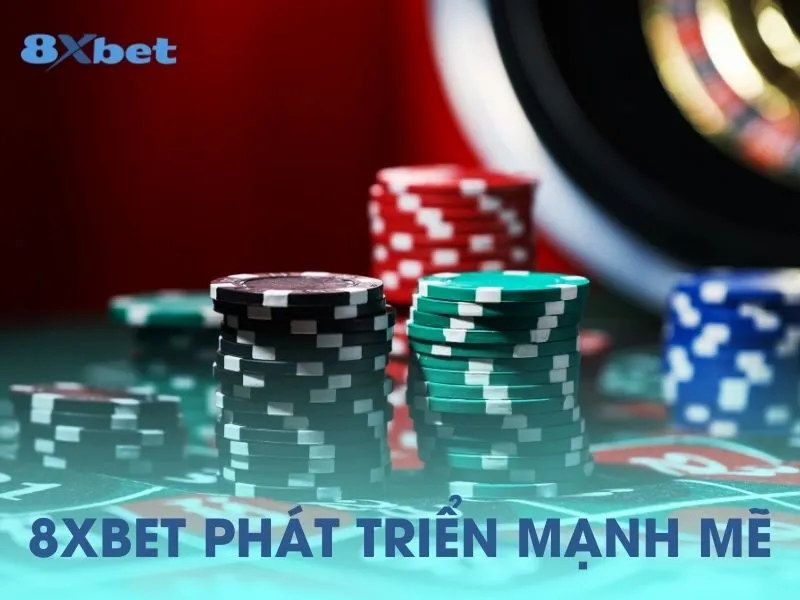 8xbet-phat-trien-manh-me