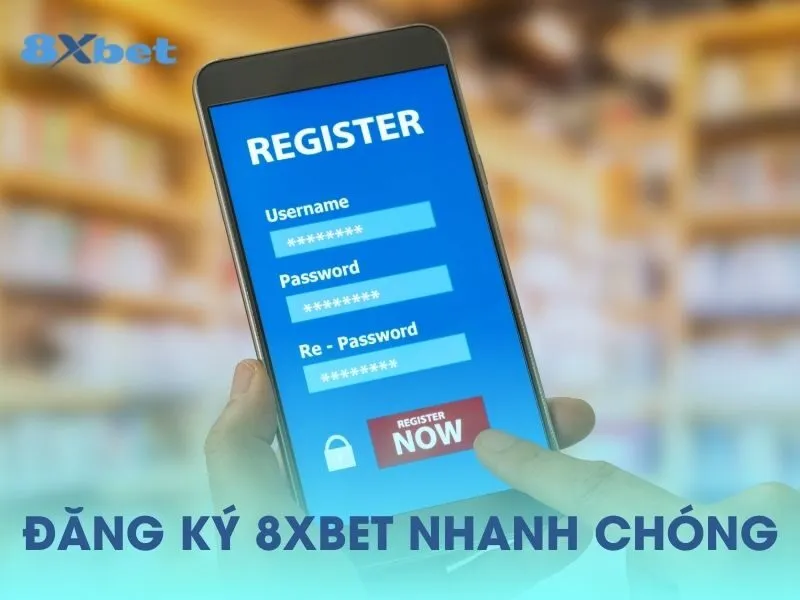dang-ky-8xbet-nhanh-chong